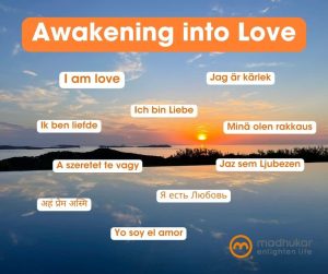 Madhukar Awakening into love I am love
