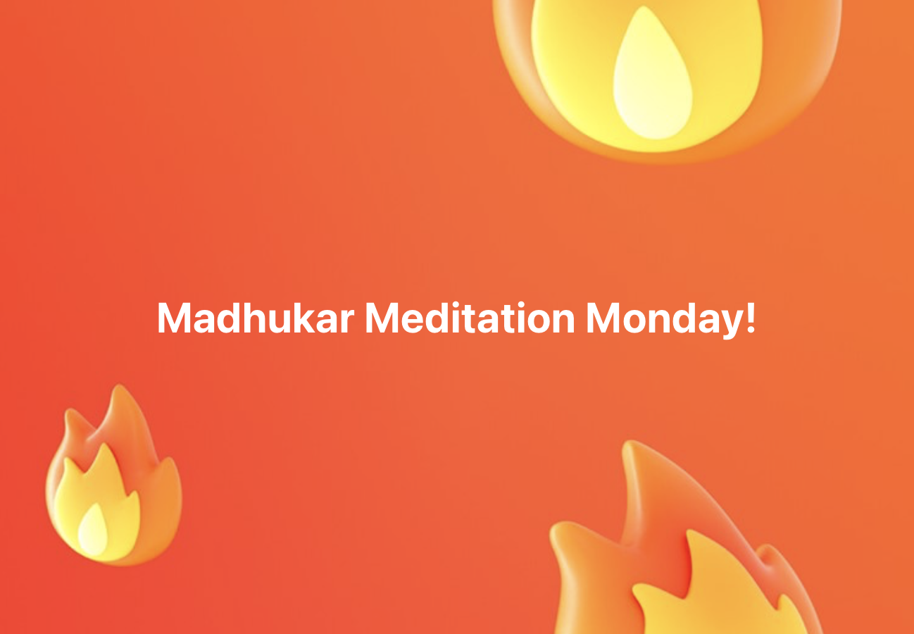 Stille Meditation, Madhukar Meditation Monday